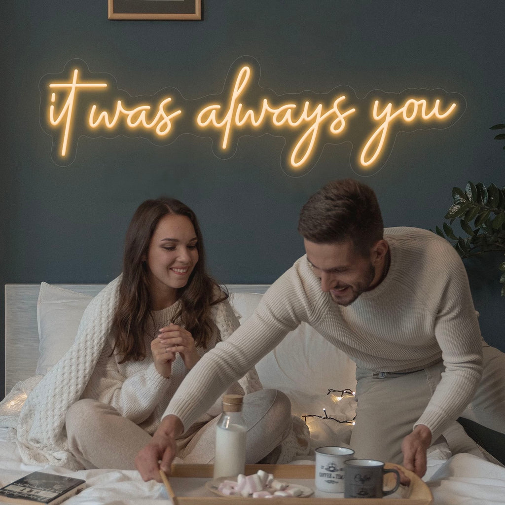 it was always you custom neon sign for weddings
