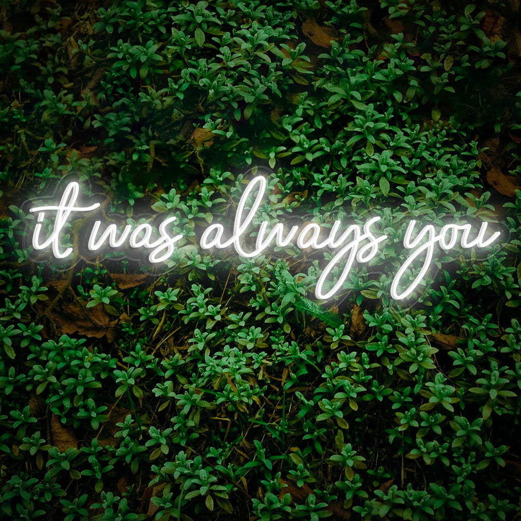It was always you neon sign for wedding