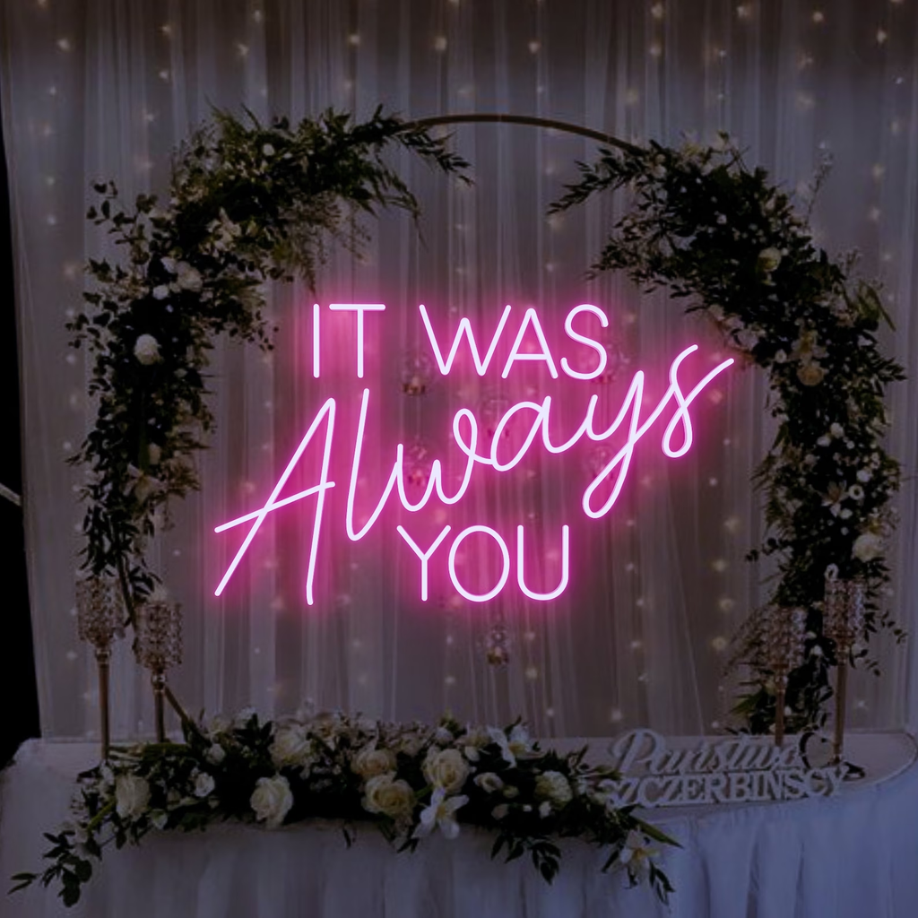 it was always you neon sign in hot pink colour