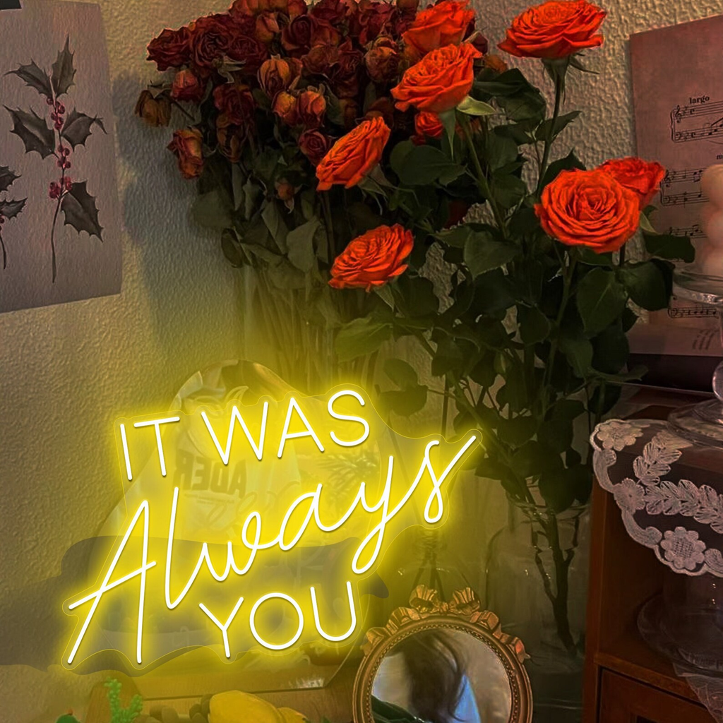 it was always you neon sign in lemon yellow colour