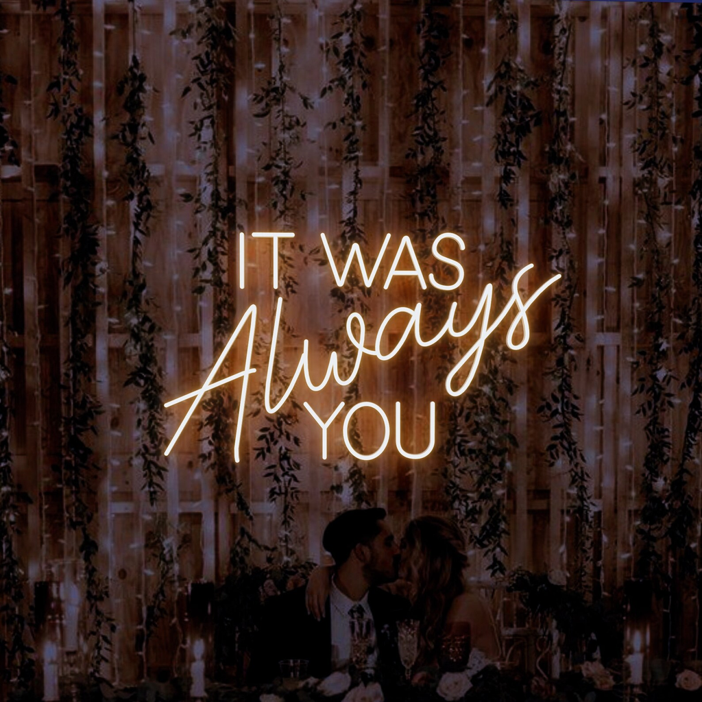it was always you neon sign in orange colour