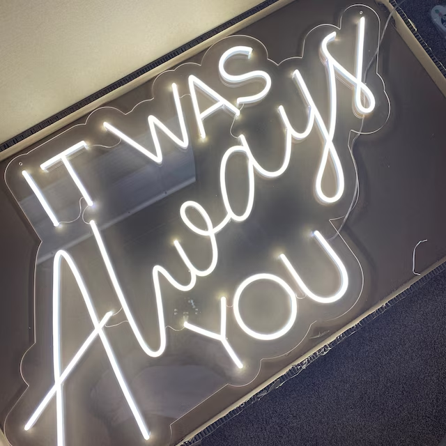 it was always you neon sign in cool white colour boxed
