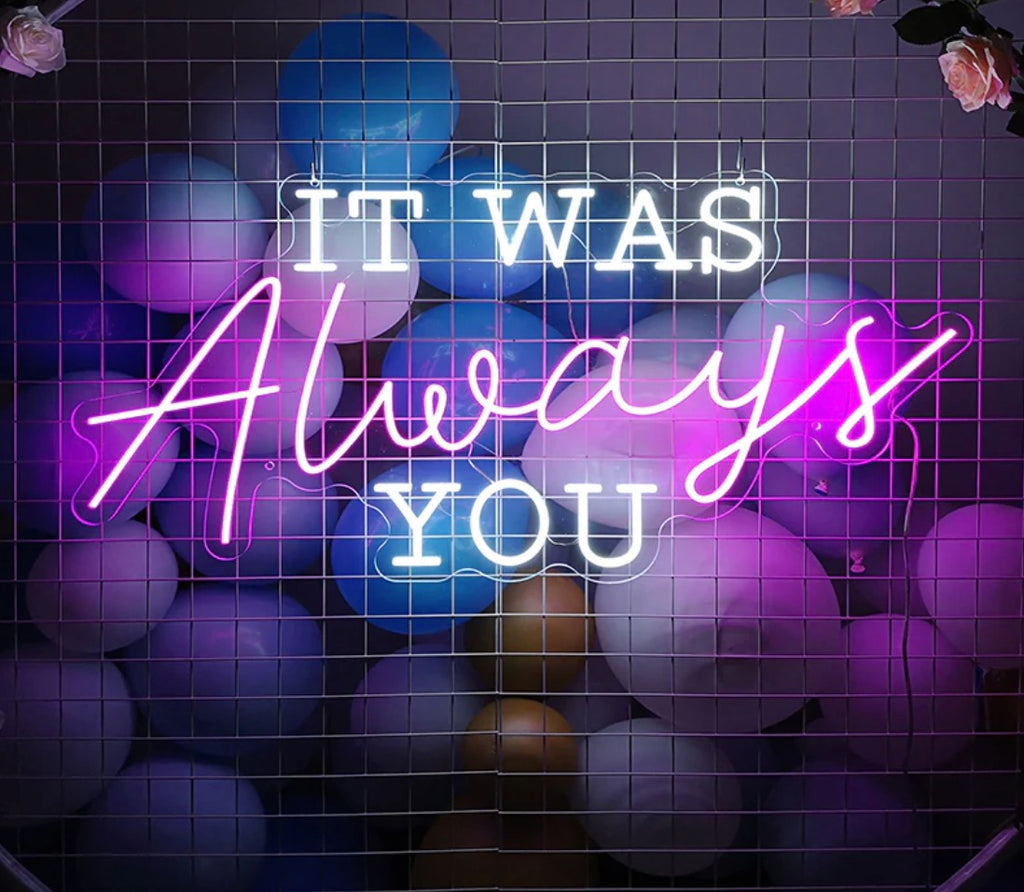 it was always you neon sign for home decor