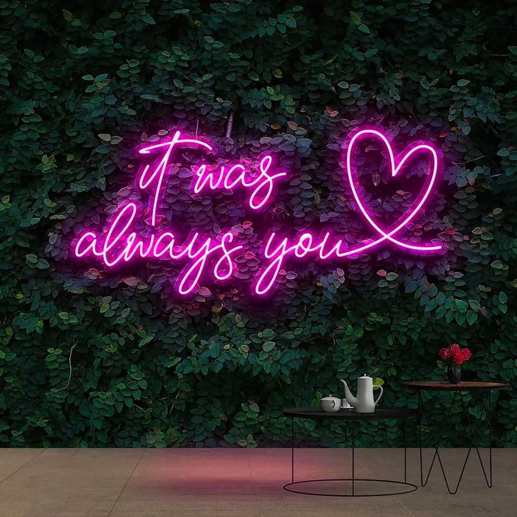 it was always you neon sign with love heart in pink